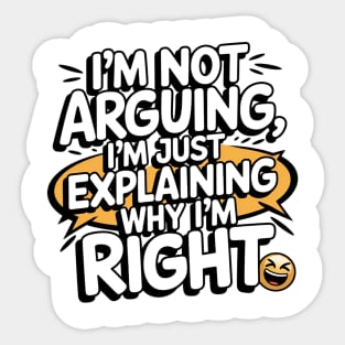 I'm Not Arguing – Funny Sarcastic Quote Sticker